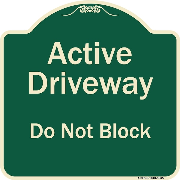 Designer Series-Active Driveway Do Not Block Green, 18" x 18", G-1818-9865